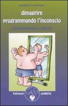 dimagrire programmando l\'inconsio neuropsicologia e obesit