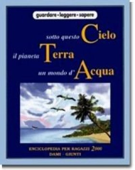 sotto questo cielo il pianeta terra un mondo d\'acqua