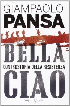 bella ciao. controstoria della resistenza