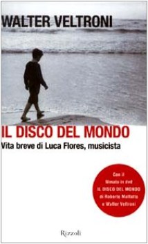 disco del mondo vita breve di luca flores musicista con dvd