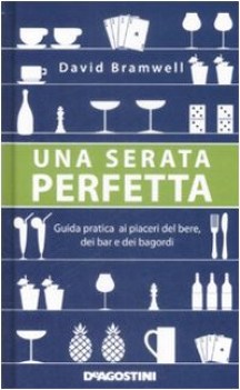 una serata perfetta guida ai piaceri del bere