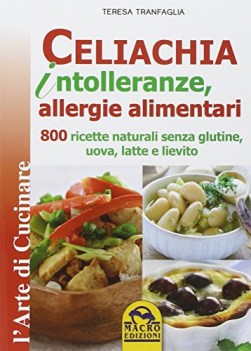 celiachia intolleranze allergie alimentari 800 ricette...