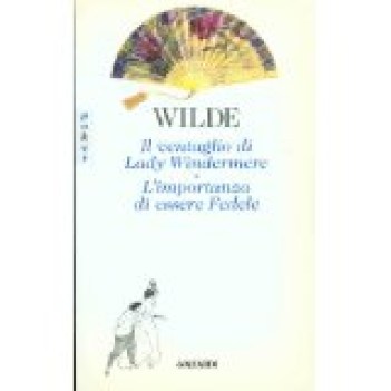 ventaglio di lady windermere - importanza di essere fedele