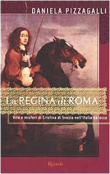 regina di roma vita e misteri di cristina di svezia