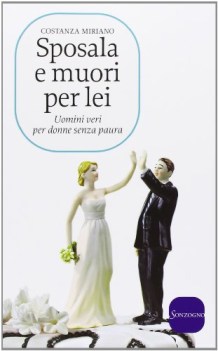 sposala e muori per lei uomini veri per donne senza paura