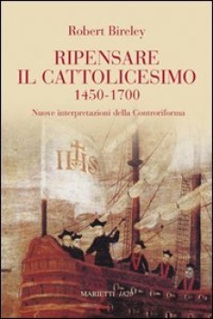 ripensare il cattolicesimo 1450-1700