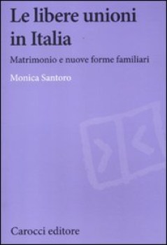 libere unioni in italia. matrimonio e nuove forme familiari