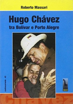 hugo chavez tra bolivar e porto alegre