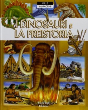 dinosauri e la preistoria mille immagini