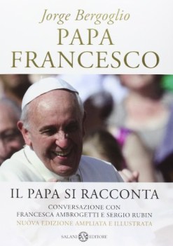 papa francesco il papa si racconta...