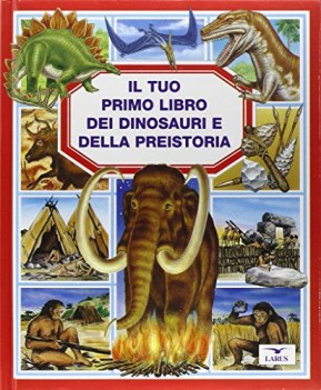 tuo primo libro dei dinosauri e della preistoria