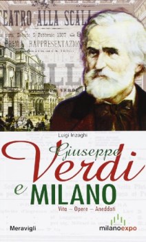 giuseppe verdi e milano vita opere e aneddoti