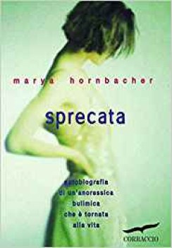 sprecata autobiografia di un anoressica che e tornata alla vita