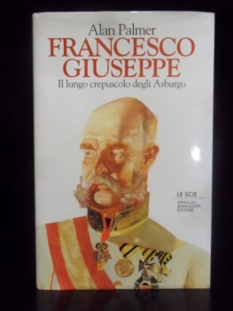 francesco giuseppe. lungo crepuscolo degli asburgo