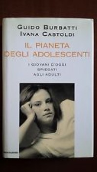 pianeta degli adolescenti i giovani d\'oggi spiegati dagli adolescenti