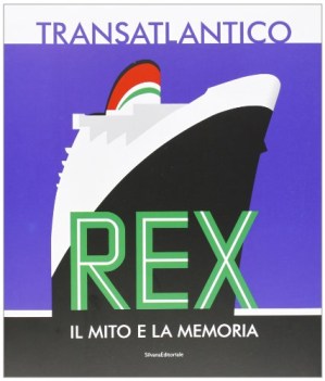 transatlantico rex il mito e la memoria