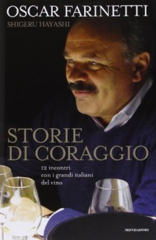 storie di coraggio 12 incontri con i grandi italiano del vino