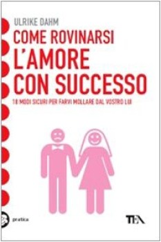 come rovinarsi l\'amore con successo FC