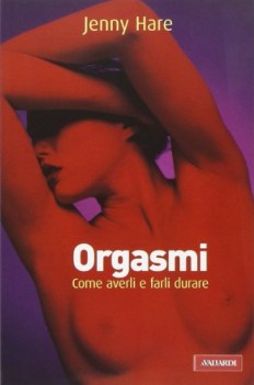 orgasmi come averli e farli durare