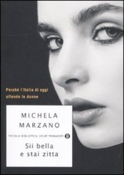 sii bella e stai zitta. perch l\'italia di oggi offende le donne