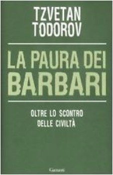 paura dei barbari oltre lo scontro delle civilta