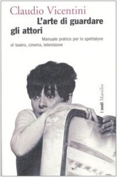 arte di guardare gli attori