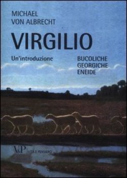 virgilio introduzione. Bucoliche Georgiche Eneide