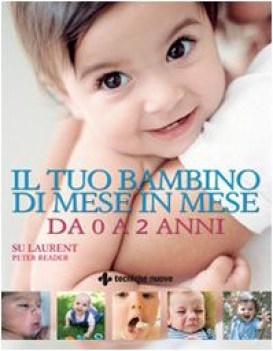 tuo bambino di mese in mese. da o a 2 anni