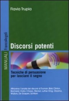 discorsi potenti tecniche di persuasione per lasciare il segno