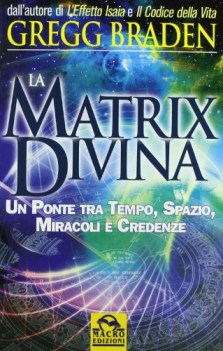 matrix divina un ponte tra tempo spazio miracoli e credenze