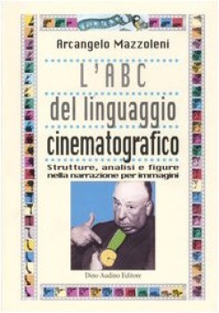 abc del linguaggio cinematografico (l\')