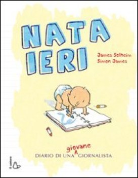 nata ieri. il diario di una giovane giornalista