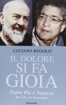 dolore si fa gioia padre pio e natuzza due vite un messaggio