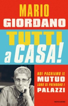 tutti a casa! noi paghiamo il mutuo loro si prendono i palazzi