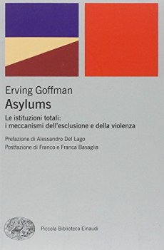 asylums le istituzioni totali meccanismi dell\'esclusione e della violenza