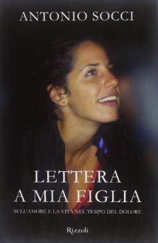 lettera a mia figlia sull\'amore e la vita....