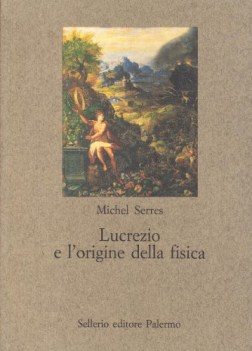 lucrezio e l\'origine della fisica