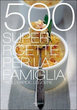 500 super ricette per la famiglia