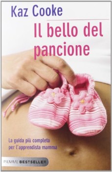 bello del pancione. la guida pi completa per l\'apprendista mamma