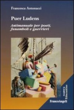 puer ludens Antimanuale per poeti, funamboli e guerrieri