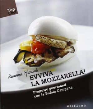 evviva la mozzarella! proposte gourmand con la bufala campana