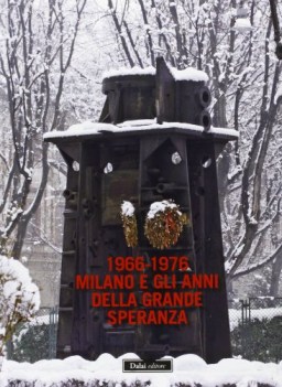 1966-1976 milano e gli anni della grande speranza