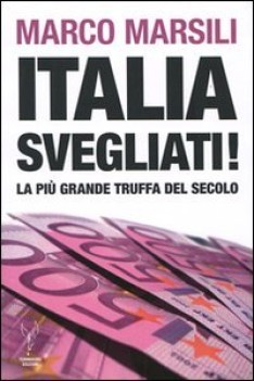 italia svegliati! la pi grande truffa del secolo