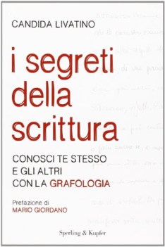 Segreti della scrittura. Conosci te stesso e gli altri con la grafologia