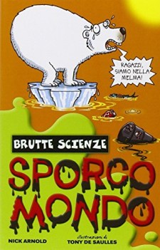 sporco mondo (BRUTTE SCIENZE)