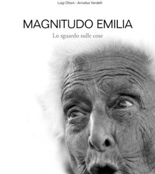 Magnitudo Emilia. Lo sguardo sulle cose. 1rist.2012 Grande formato fotografico