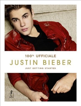 justin bieber. just getting started. 100% ufficiale