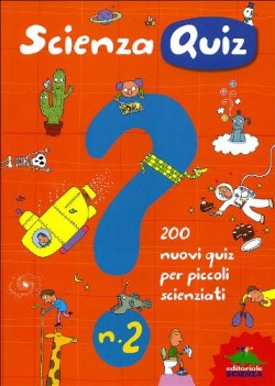 scienza quiz 200 nuovi quiz per piccoli scienziati 2