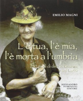 l\'e\' tua l\'e\' mia l\'e\' morta a l\'umbria