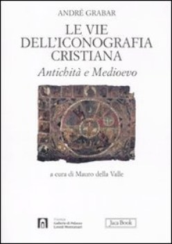 vie dell\'iconografia cristiana antichit e medioevo